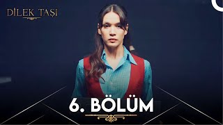 Dilek Taşı 6 Bölüm