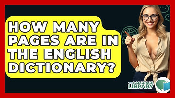 How Many Pages Are in the English Dictionary? - The Language Library