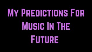 What Music Will Sound In The Future ? (Today-2100)