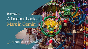 Rewind | A Deeper Look at Mars in Gemini