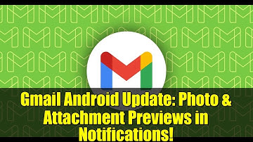 Gmail Android Update: Photo & Attachment Previews in Notifications!