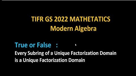 TIFR GS 2022 Mathematics || Modern Algebra || UFD & Subring || Maths With Smart Tips