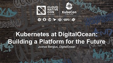 Kubernetes at DigitalOcean: Building a Platform for the Future [B] - Joonas Bergius, DigitalOcean