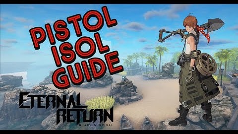 [Eternal Return] Pistol Isol Guide - Pistol wrecks!