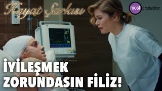 Hayat Şarkısı - İyileşmek Zorundasın Filiz!