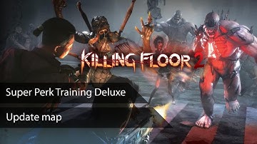 Killing Floor 2: Update SuperPerkTrainingDeluxe (For Summer Update) - Download