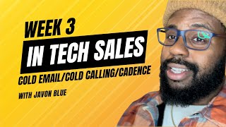 Week 3 in Tech Sales! [ Cold Email , Cold Calling , Cadence ]