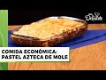 Pastel azteca de mole | Comida Económica