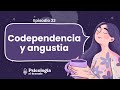 Codependencia cmo romper el ciclo  psicologa al desnudo  t2 ep 23