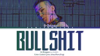 G-Dragon (지드래곤) 'BULLSHIT (개소리)' (Color Coded Lyrics Han|Rom|Eng)