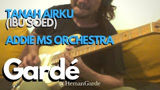 Tanah Airku - Orchestra Addie MS - Guitar Cover By Heman Garde