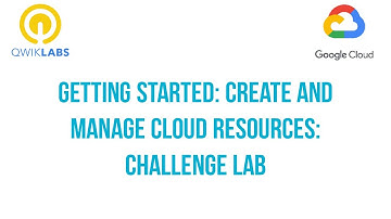 Getting Started: Create and Manage Cloud Resources: Challenge Lab