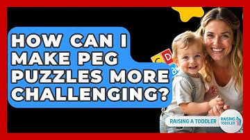 How Can I Make Peg Puzzles More Challenging? - Raising A Toddler