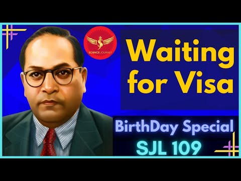 SJL109 | Waiting for Visa | Symbol of Knowledge | Dr B R Ambedkar Birthday | Science Journey