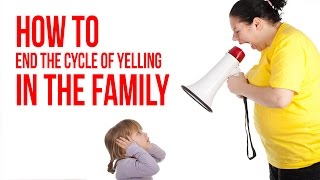 How To End The Cycle Of Yelling In Your Family - Dr. Laura Markham