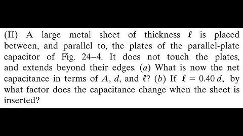 A large metal sheet of thickness is placed between, and parallel to, the plates of the parallel-pl