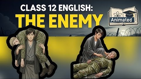 Engels klas 12 | The Enemy van Pearl S. Buck | Geanimeerde uitleg | NCERT-samenvatting | CBSE 2025
