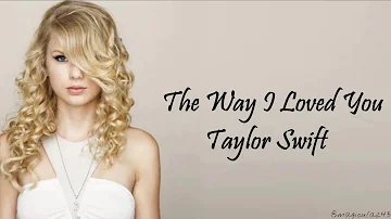 Taylor Swift - The Way I Loved You (Lyrics)