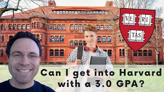 Is it worth applying to Harvard with a 3.0 GPA?