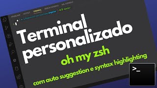 Terminal personalizado com Oh My Zsh + auto suggestion e syntax highlighting