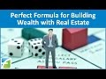 Perfect Formula for Building Wealth with Real Estate