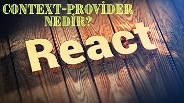 Context-Provider Nedir ve Nasıl Kullanılır ? Proje Serisi #2 [React.JS]