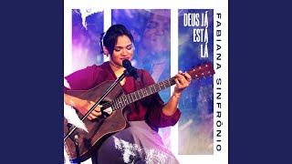Deus Já Está Lá - Fabiana Sinfrônio