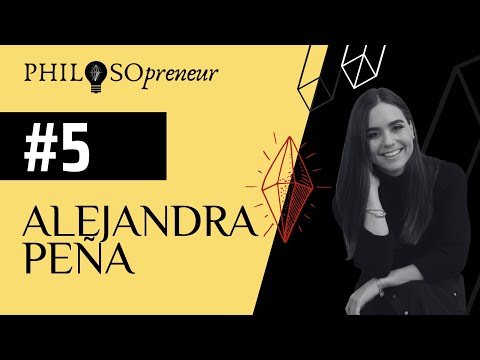 Philosopreneur #5 - Alejandra Peña