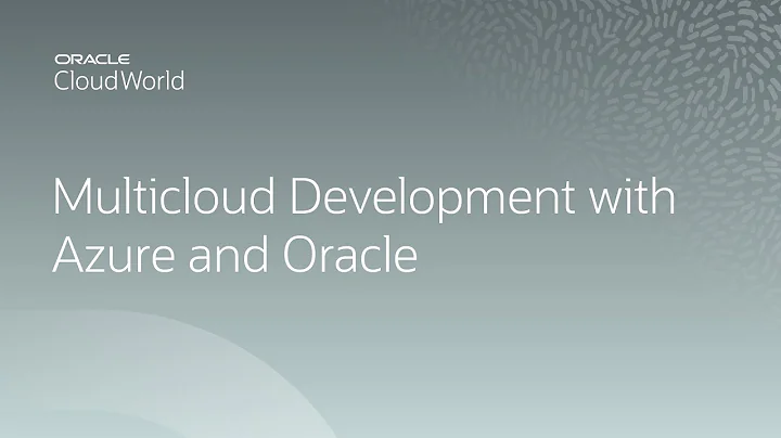 Multicloud development with Azure and Oracle Database Cloud | CloudWorld 2022