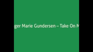 Inger Marie Gundersen -- Take On Me (a-ha cover)