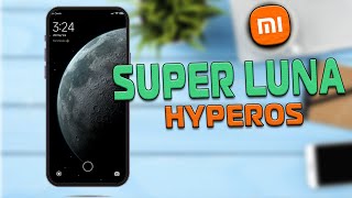 Súper Luna - El NUEVO Super Wallpaper de HyperOs para tu Xiaomi