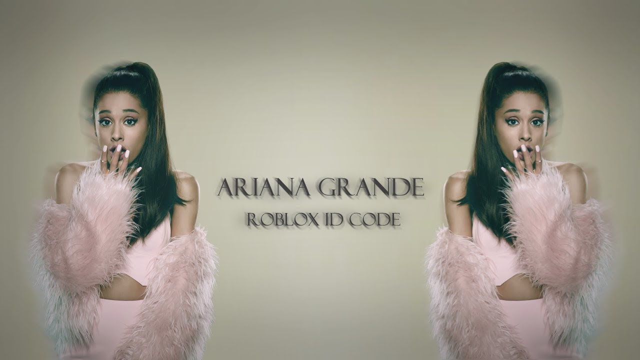 Ariana Grande Roblox Id Codes Part 3 Youtube - roblox song code for letme love you arinana