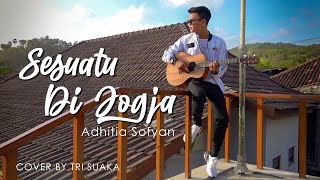 SESUATU DI JOGJA - ADHITIA SOFYAN (LIRIK) COVER BY TRI SUAKA