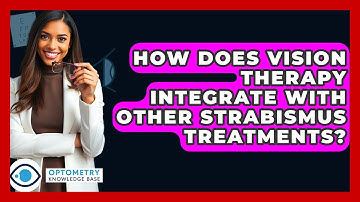 How Does Vision Therapy Integrate With Other Strabismus Treatments? - Optometry Knowledge Base