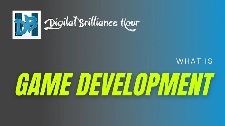 What is Game Development? | Digital Brilliance Hour