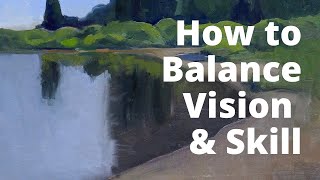 How to Balance Vision and Skill