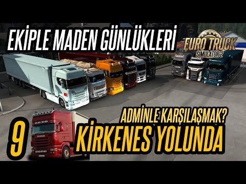 9 TIR KİRKENES MADEN YOLUNA GİREMEDİK! | ADMİNLE KARŞILAŞTIK! | EKİPLE BİRLİKTE MADEN GÜNLÜKLERİ |