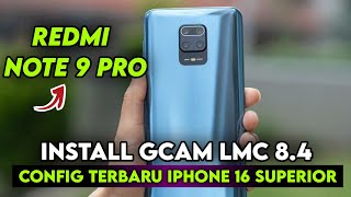 NSTALL GCAM LMC 8.4 REDMI NOTE 9 PRO CONFIG IPHONE 16 SUPERIOR | GOOGLE CAMERA REDMI NOTE 9 PRO