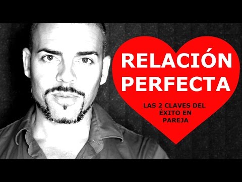 Video: Cómo Construir La Relación Perfecta