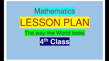 4th CLASS MATHS LESSON PLAN  / THE WAY THE WORLD LOOKS