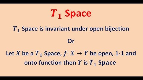 Invariant under Open Bijection / T1 Space / Topology
