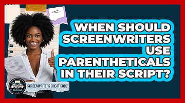 When Should Screenwriters Use Parentheticals In Their Script? - Screenwriter