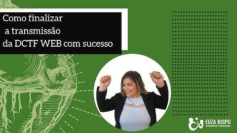 Como finalizar a transmissão da DCTF WEB