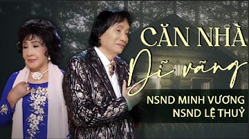 [MV OFFICIAL] CĂN NHÀ DĨ VÃNG | NSND MINH VƯƠNG - NSND LỆ THUỶ