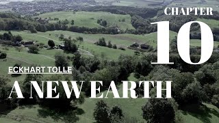A NEW EARTH - CHAPTER 10: A NEW EARTH - ECKHART TOLLE
