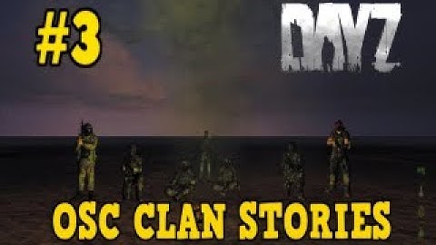 DayZ Mod: Epoch - OSC Clan Stories Part 3