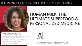 HUMAN MILK: THE ULTIMATE SUPERFOOD & PERSONALIZED MEDICINE | Meghan Azad | University of Manitoba