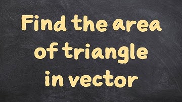 SPM/IGCSE - Add Math- How to find the area of triangle in VECTOR topics?