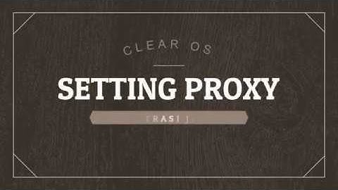Setting Proxy Server ClearOs