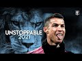 Cristiano Ronaldo 2021 • Sia - Unstoppable • Skills & Goals | HD